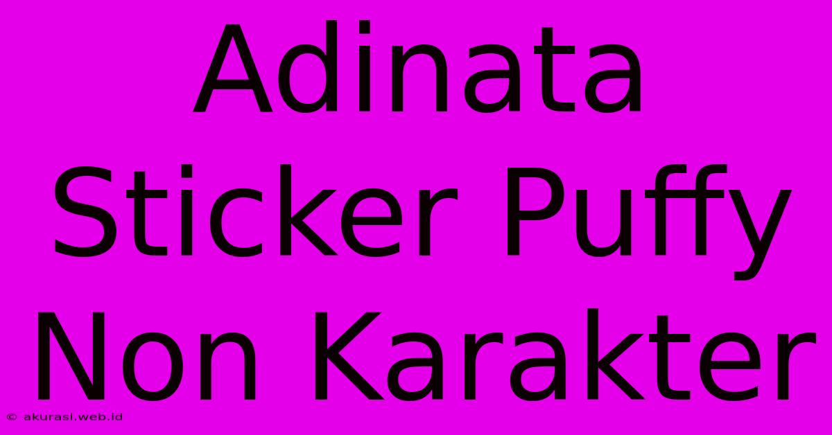 Adinata Sticker Puffy Non Karakter