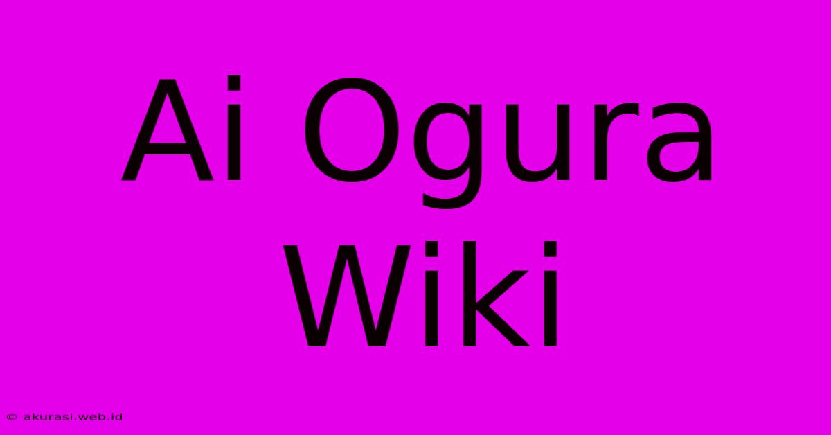 Ai Ogura Wiki