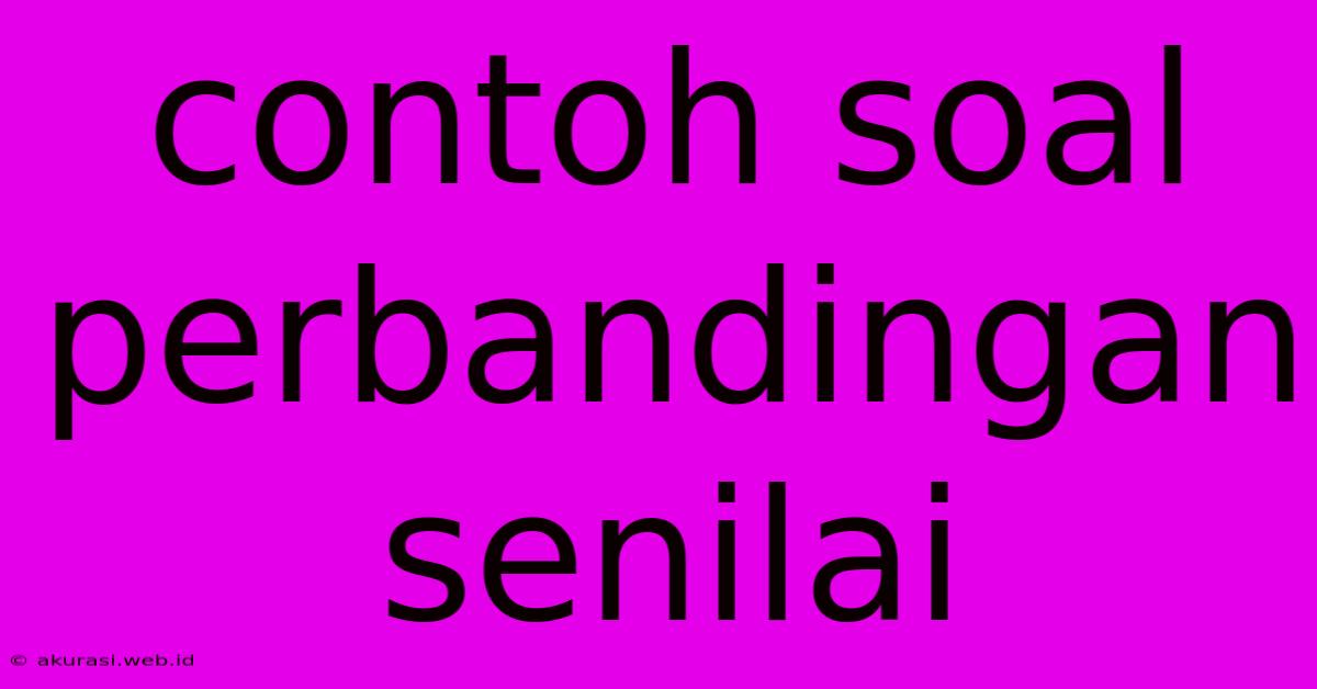 Contoh Soal Perbandingan Senilai