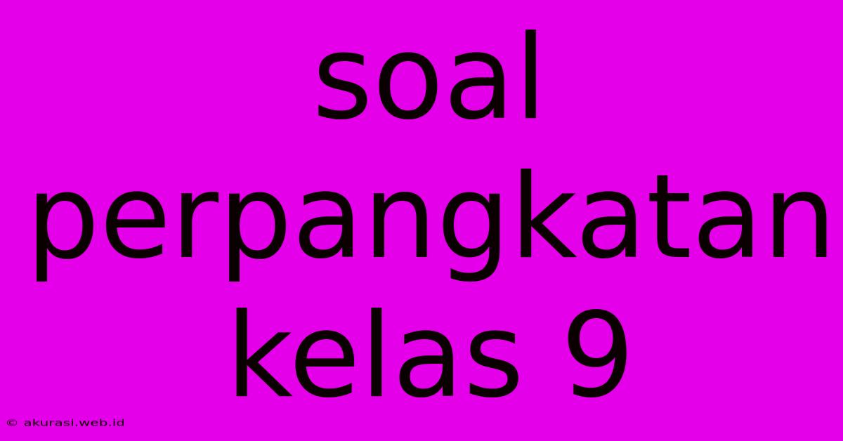 Soal Perpangkatan Kelas 9